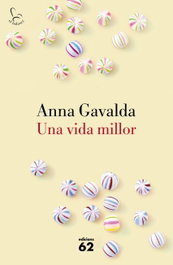 Una vida millor, Anna Gavalda - EDICIONS 62