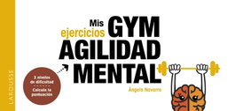 LAROUSSE Mis ejercicios GYM AGILIDAD MENTAL, Navarro Simón, Àngels - null