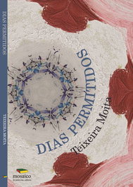Dias Permitidos, Teixeira Moita - Mosaico de Palavras Editora
