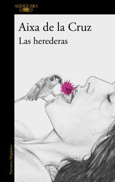 ALFAGUARA, Las herederas, Aixa de la Cruz - ALFAGUARA
