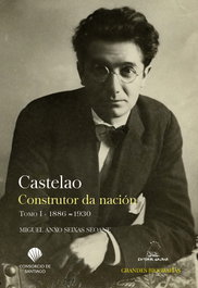 GALAXIA, CASTELAO. CONSTRUTOR DA NACIÓN. 1886-1930, Miguel Anxo Seixas Seonae - GALAXIA