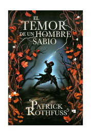 El temor de un hombre sabio, Patrick Rothfuss - Penguin Random House Grupo Editorial, S.A.U.