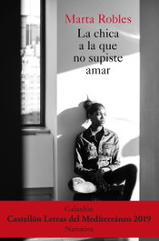 La chica a la que no supiste amar, Marta Robles - ESPASA CALPE