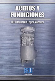Aceros y fundiciones, López Vázquez, Luis Bernardo - ECU