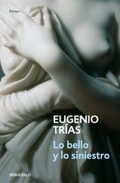 Lo bello y lo siniestro, Eugenio Trías - DEBOLSILLO