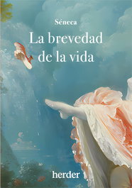 La brevedad de la vida, Lucio Anneo Séneca - HERDER