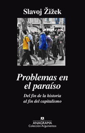Problemas en el paraíso, Slavoj Žižek - Anagrama