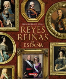SUSAETA EDICIONES, Atlas ilustrado de los reyes y reinas de España, María Pilar Queralt del Hierro - SUSAETA EDICIONES