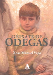 DÉIXATE DE ÓDEGAS, Xosé Manuel Vega - AIRA EDITORIAL