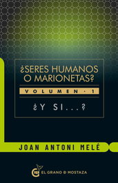 ¿Seres Humanos O Marionetas?, Joan Antoni Melé Cartañá - GRANO MOSTAZA