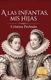 A las infantas, mis hijas, Cristina Pechuán - EDITORIAL ADARVE