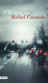 El otro yo, Rafael Caunedo - DESTINO