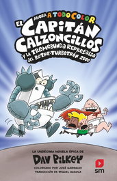 El Capitán Calzoncillos y la tremebunda represalia del Retre-Turbotrón 2000, Dav Pilkey - SM