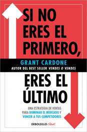 SI NO ERES EL PRIMERO ERES EL ULTIMO, Grant Cardone - DEBOLSILLO
