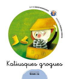 Katiusques grogues, Xabier Mendiguren Elizegi - BROMERA EDICIONS