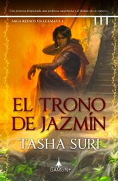 El trono de jazmín (Reinos en llamas, 1), Tasha Suri - GAMON