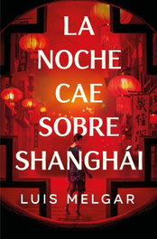 La noche cae sobre Shanghái, Luis Melgar - PLAZA & JANES