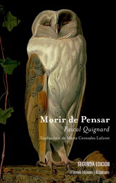 DESVELO EDICIONES, Morir de pensar, Pascal Quignard - Último Reino IX