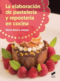 La elaboración de pastelería y repostería en cocina, Gloria Blasco Alonso - Sintesis Editorial