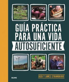 BLUME, Guía práctica para una vida autosuficiente - Dick y James Strawbridge