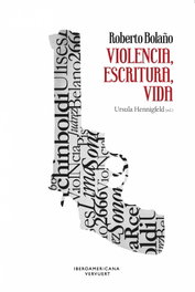 Roberto Bolaño. Violencia, escritura, vida, Úrsula Hennigfeld - IBEROAMERICANA - VERVUERT