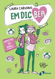 Em dic Bea, 2. Amistat en perill, Laura Carusino - BRUÑO