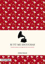 SI TÚ ME ESCUCHAS, Coia Valls - COMANEGRA