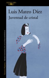 ALFAGUARA, Juventud de cristal, Luis Mateo Díez - ALFAGUARA