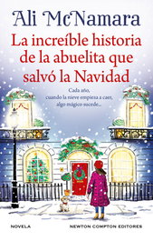 La increíble historia de la abuelita que salvó la Navidad, Ali McNamara - NEWTON COMPTON