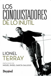 Conquistadores de lo inútil, Lionel Terray - DESNIVEL