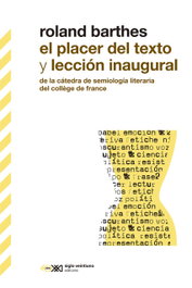 El placer del texto y lección inaugural, Roland Barthes - SIGLO XXI EDITORES