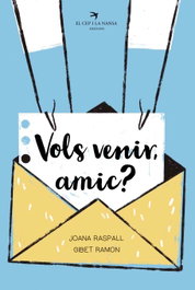 Vols venir, amic?, Joana Raspall i Juanola - EL CEP I LA NANSA