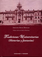 Tradiciones Universitarias (historias Y Fantasías), Saturnino Rivera Manescau - UNIV.VALLADOLID