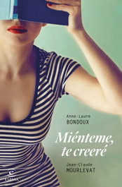 Miénteme, te creeré, Anne-Laure Bondoux - ESPASA CALPE
