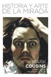 PASADO & PRESENTE, HISTORIA Y ARTE DE LA MIRADA, Mark Cousins - PASADO & PRESENTE