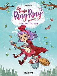 LA GALERA, La bruja Ring Ring 2. El hechizo de lluvia, Alicia Teba