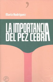 La importancia del pez cebra, María Rodríguez - ELVIRA EDITORIAL