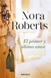 DEBOLSILLO, El primer y último amor, Nora Roberts - DEBOLSILLO