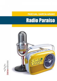 Radio Paraíso, Pascual García Arano - IZANA EDITORES