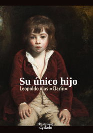 Su único hijo, Leopoldo Alas «Clarín» - DYSKOLO