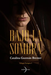 Bajo la sombra, Catalina Guzmán Bremer - MEDIALUNA