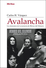 Avalancha. Los demonios de la memoria de Héroes del Silencio, Carlos H. Vázquez - EFE EME