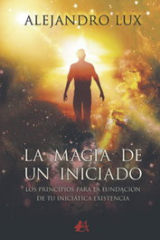 La magia de un iniciado, Alejandro Lux - EDITORIAL ADARVE