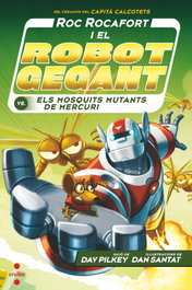 CRUILLA, C-RR.2 Roc Rocafort i el robot gegant contra els mosquits mutants de Mercuri - Dav Pilkey