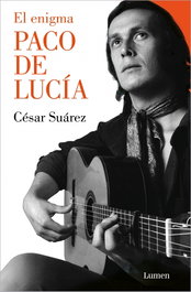 LUMEN, El enigma Paco de Lucía, César Suárez - LUMEN