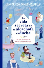 La vida secreta de tu alcachofa de ducha, América Valenzuela - GEOPLANETA