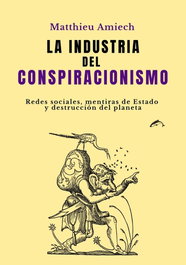 La industria del conspiracionismo, Matthieu Amiech - EL SALMON