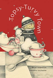 LIBROS PARA IMAGINAR, Topsy-Turvy Town, Becky Rubinstein - LIBROS PARA IMAGINAR