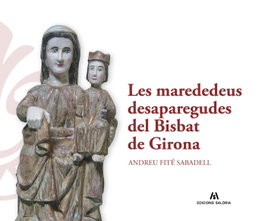 Les marededeus desaparegudes del Bisbat de Girona, Andreu Fité Sabadell - EDICIONS SALORIA