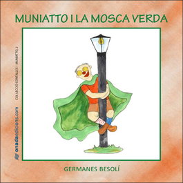 Muniatto i la mosca verda, Olga Besolí Montserrat - ONADA EDICIONS